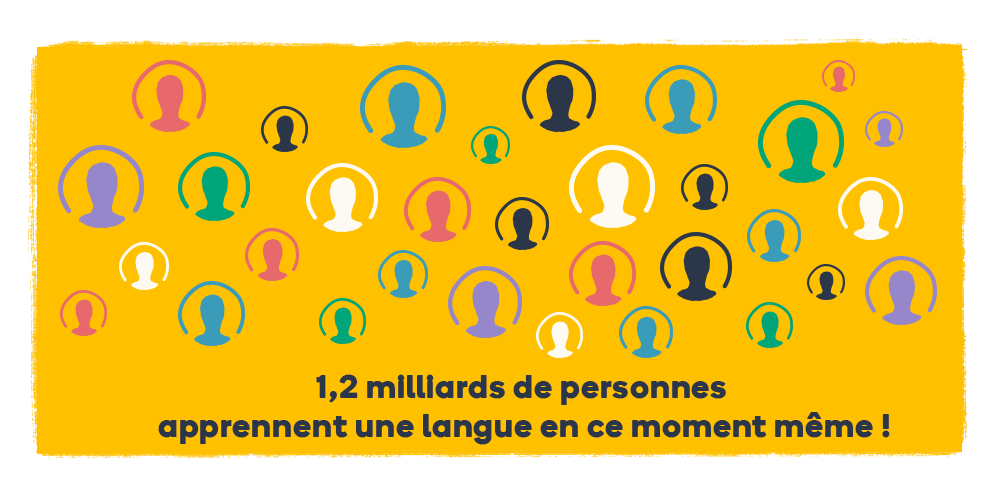 1,2 milliards de gens apprennent une langue en ce moment